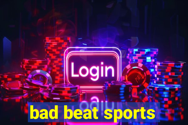 bad beat sports